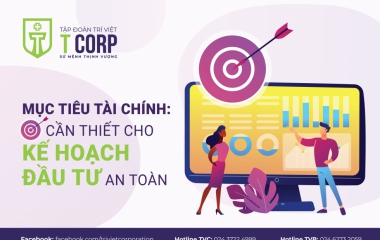 ĐỂ CÓ KẾ HOẠCH ĐẦU TƯ AN TOÀN, ĐỪNG QUÊN ĐẶT RA MỤC TIÊU TÀI CHÍNH CẦN THIẾT